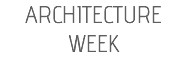 ARCHITECTURE WEEK