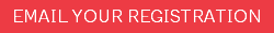 EMAIL YOUR REGISTRATION