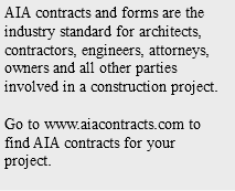 AIA contracts and forms are the industry standard for architects, contractors, engineers, attorneys, owners and all other parties involved in a construction project. Go to www.aiacontracts.com to find AIA contracts for your project.