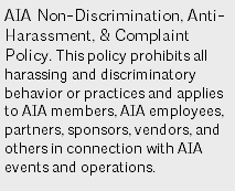 AIA Non-Discrimination, Anti-Harassment, & Complaint Policy. This policy prohibits all harassing and discriminatory behavior or practices and applies to AIA members, AIA employees, partners, sponsors, vendors, and others in connection with AIA events and operations. 