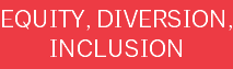 EQUITY, DIVERSION, INCLUSION